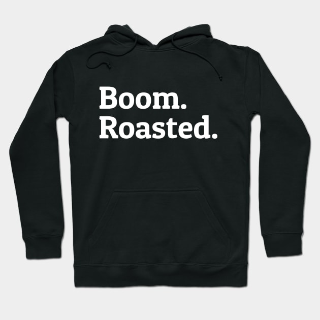 Boom Roasted The Office Quotes Hoodie by scribblejuice